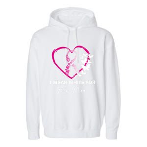 I Wear White For My Mom Breast Cancer Awareness Great Gift Meaningful Gift Garment-Dyed Fleece Hoodie