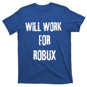 I Will Work For Robux Saying For The Blockchain And Token Gift T-Shirt