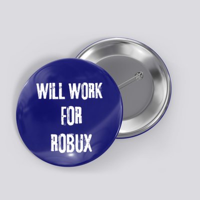 I Will Work For Robux Saying For The Blockchain And Token Gift Button