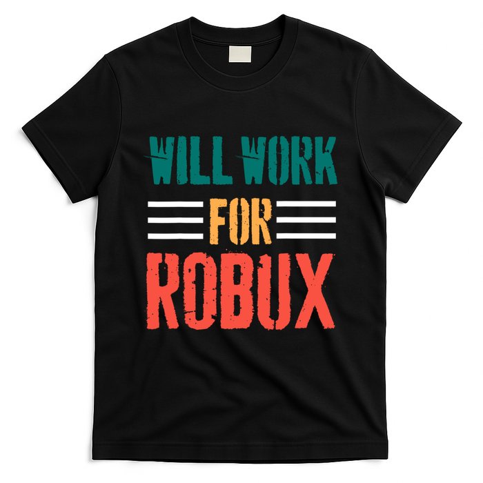 I Will Work For Robux Saying For The Blockchain And Token T-Shirt