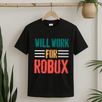 I Will Work For Robux Saying For The Blockchain And Token T-Shirt