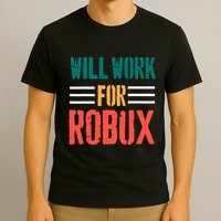 I Will Work For Robux Saying For The Blockchain And Token T-Shirt