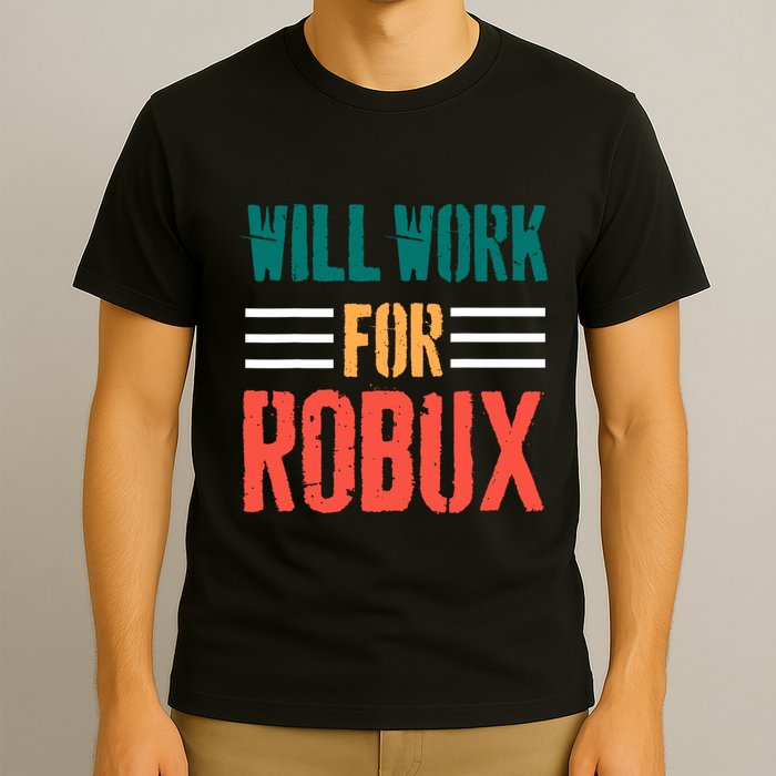 I Will Work For Robux Saying For The Blockchain And Token T-Shirt