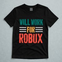 I Will Work For Robux Saying For The Blockchain And Token T-Shirt