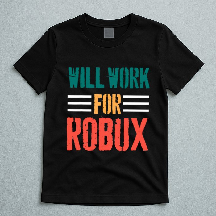 I Will Work For Robux Saying For The Blockchain And Token T-Shirt