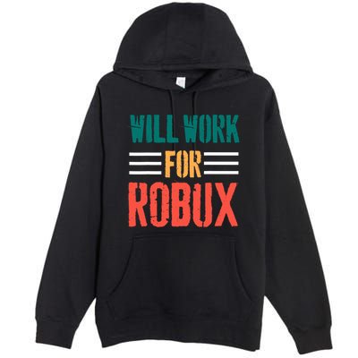 I Will Work For Robux Saying For The Blockchain And Token Premium Pullover Hoodie