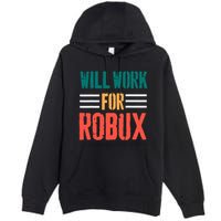 I Will Work For Robux Saying For The Blockchain And Token Premium Pullover Hoodie