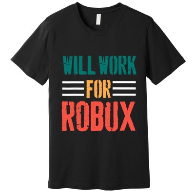 I Will Work For Robux Saying For The Blockchain And Token Premium T-Shirt