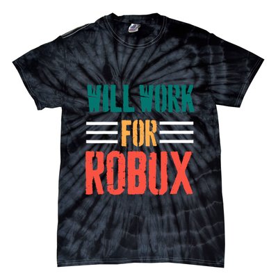 I Will Work For Robux Saying For The Blockchain And Token Tie-Dye T-Shirt