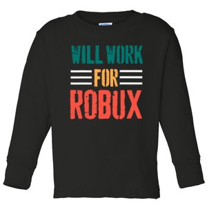 I Will Work For Robux Saying For The Blockchain And Token Toddler Long Sleeve Shirt