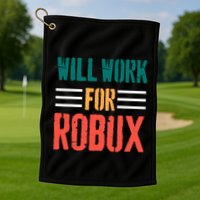 I Will Work For Robux Saying For The Blockchain And Token Golf Towel