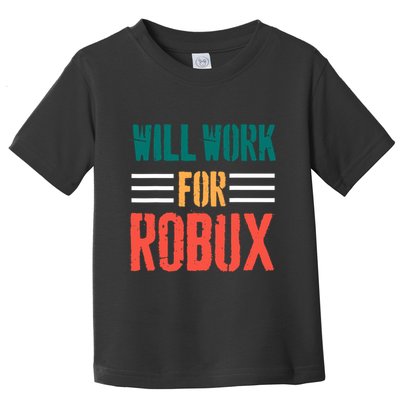 I Will Work For Robux Saying For The Blockchain And Token Toddler T-Shirt