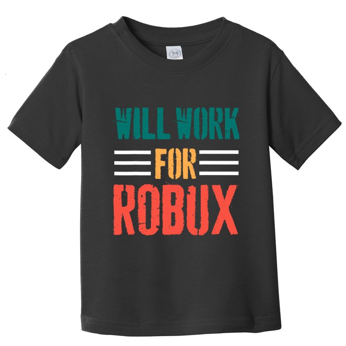 I Will Work For Robux Saying For The Blockchain And Token Toddler T-Shirt