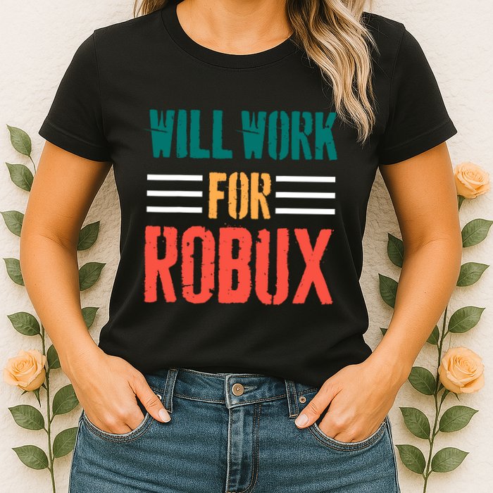 I Will Work For Robux Saying For The Blockchain And Token Womens T-Shirt