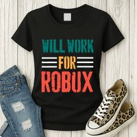 I Will Work For Robux Saying For The Blockchain And Token Womens T-Shirt
