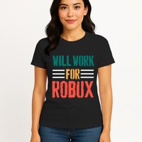 I Will Work For Robux Saying For The Blockchain And Token Womens T-Shirt