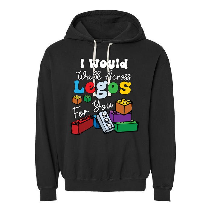 I Would Walk On Block Building For You Mom Life Funny Lover Garment-Dyed Fleece Hoodie