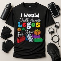 I Would Walk On Block Building For You Mom Life Funny Lover Performance Shirt