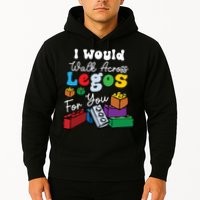 I Would Walk On Block Building For You Mom Life Funny Lover Hoodie