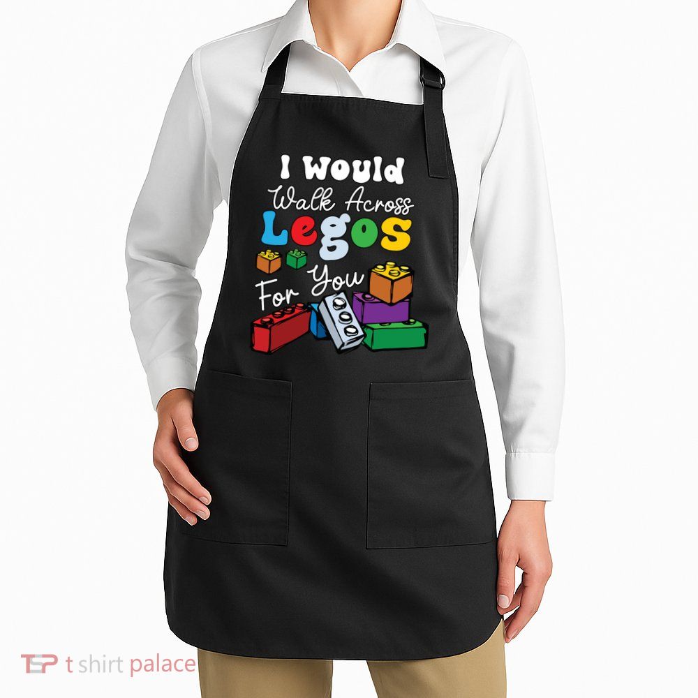I Would Walk On Block Building For You Mom Life Funny Lover Apron
