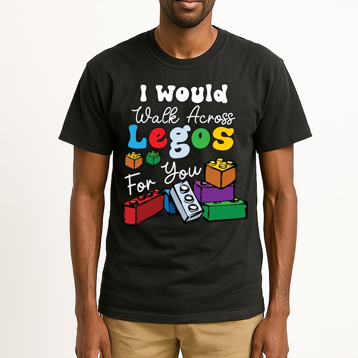 I Would Walk On Block Building For You Mom Life Funny Lover Tall T-Shirt