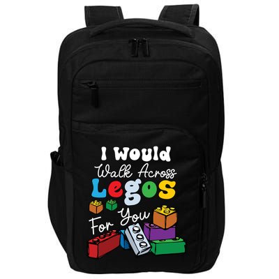I Would Walk On Block Building For You Mom Life Funny Lover Impact Tech Backpack
