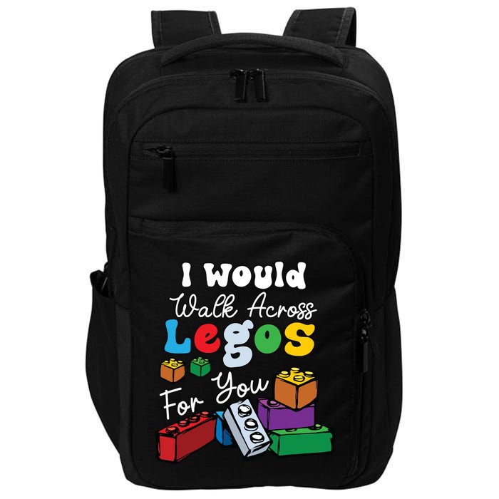 I Would Walk On Block Building For You Mom Life Funny Lover Impact Tech Backpack