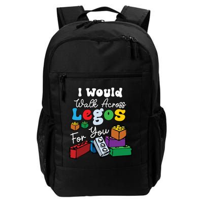 I Would Walk On Block Building For You Mom Life Funny Lover Backpack