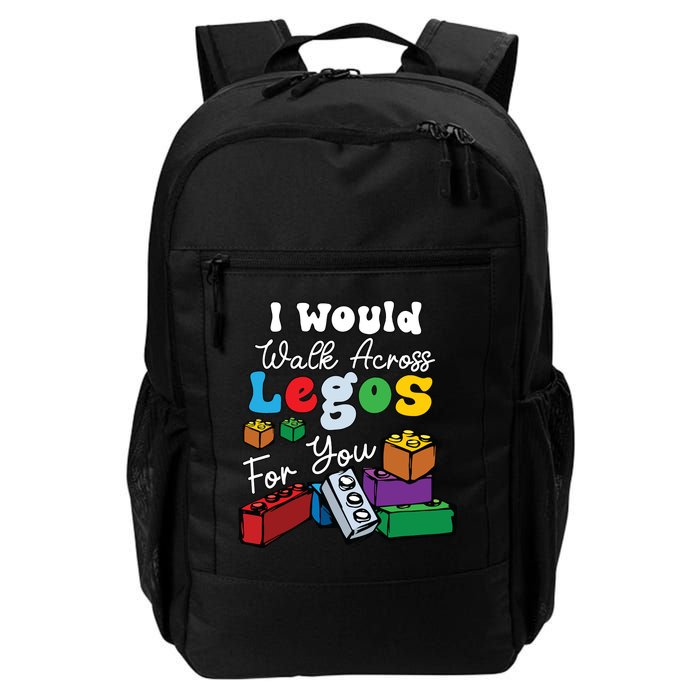 I Would Walk On Block Building For You Mom Life Funny Lover Backpack