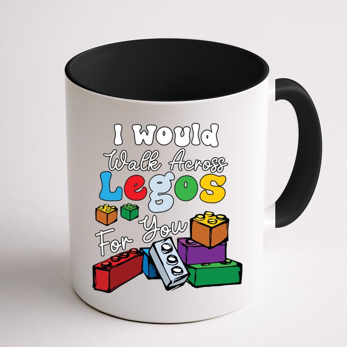 I Would Walk On Block Building For You Mom Life Funny Lover Mug