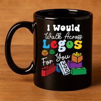 I Would Walk On Block Building For You Mom Life Funny Lover 11oz C Handle Ceramic Mug