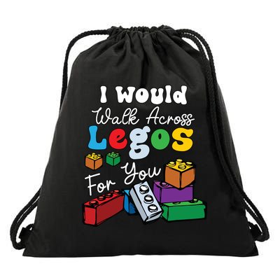 I Would Walk On Block Building For You Mom Life Funny Lover Drawstring Bag