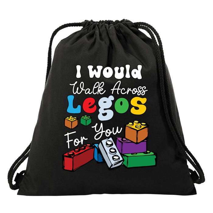 I Would Walk On Block Building For You Mom Life Funny Lover Drawstring Bag