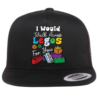 I Would Walk On Block Building For You Mom Life Funny Lover Flatbill Hat