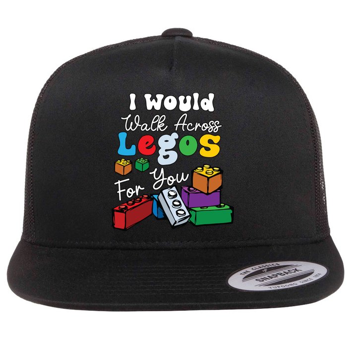 I Would Walk On Block Building For You Mom Life Funny Lover Flatbill Hat