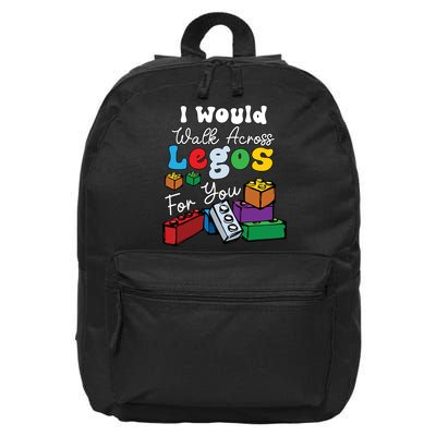 I Would Walk On Block Building For You Mom Life Funny Lover 16 in Basic Backpack