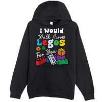 I Would Walk On Block Building For You Mom Life Funny Lover Premium Pullover Hoodie