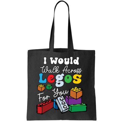 I Would Walk On Block Building For You Mom Life Funny Lover Bag