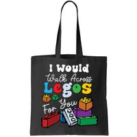 I Would Walk On Block Building For You Mom Life Funny Lover Bag