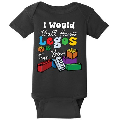 I Would Walk On Block Building For You Mom Life Funny Lover Baby Bodysuit