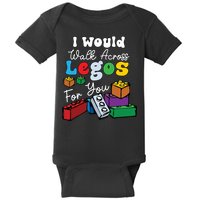I Would Walk On Block Building For You Mom Life Funny Lover Baby Bodysuit