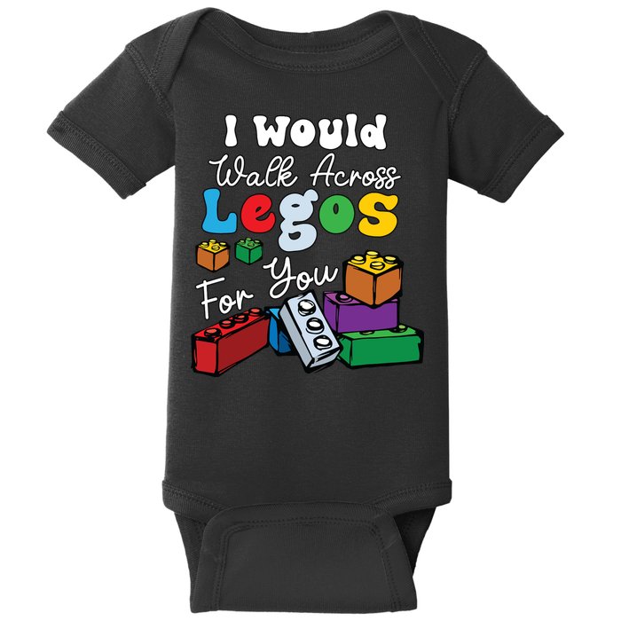 I Would Walk On Block Building For You Mom Life Funny Lover Baby Bodysuit
