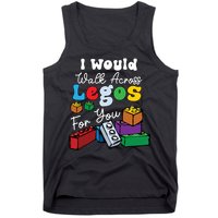 I Would Walk On Block Building For You Mom Life Funny Lover Tank Top
