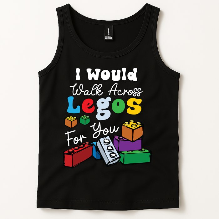 I Would Walk On Block Building For You Mom Life Funny Lover Tank Top