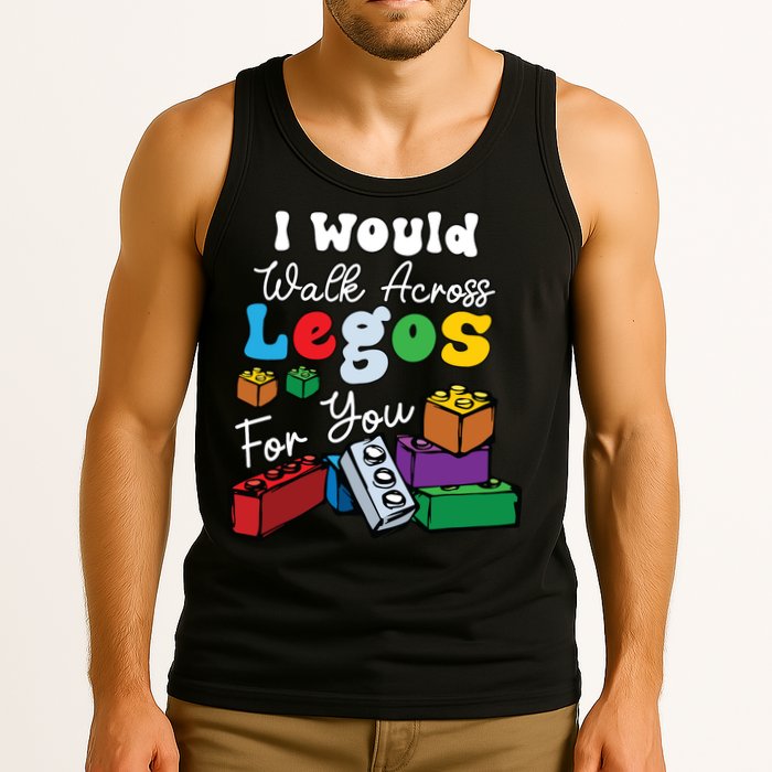 I Would Walk On Block Building For You Mom Life Funny Lover Tank Top