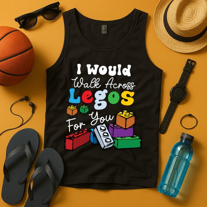 I Would Walk On Block Building For You Mom Life Funny Lover Tank Top