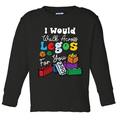 I Would Walk On Block Building For You Mom Life Funny Lover Toddler Long Sleeve Shirt