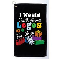 I Would Walk On Block Building For You Mom Life Funny Lover Golf Towel