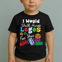 I Would Walk On Block Building For You Mom Life Funny Lover Toddler T-Shirt