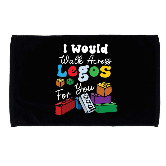 I Would Walk On Block Building For You Mom Life Funny Lover Microfiber Hand Towel